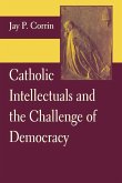 Catholic Intellectuals and the Challenge of Democracy