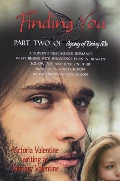 Finding You: Agony of Being Me Part Two - Valentine, January; Valentine, Victoria