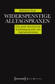 Widerspenstige Alltagspraxen (eBook, PDF)