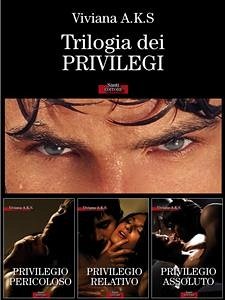 Trilogia dei Privilegi (eBook, ePUB) - A.K.S., VIVIANA