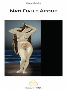 Nati dalle acque (eBook, PDF) - Catullo, Cinzia