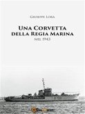 Una Corvetta della Regia Marina nel 1943 (eBook, PDF)