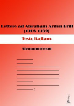 Lettere ad Abraham Arden Brill (1908-1939). Testo italiano (eBook, ePUB) - Freud, Sigmund