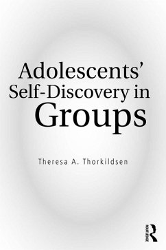 Adolescents' Self-Discovery in Groups (eBook, PDF) - Thorkildsen, Theresa A.