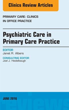 Cover Psychiatric Care in Primary Care Practice, An Issue of Primary Care: Clinics in Office Practice (eBook, ePUB)