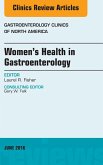 Women's Health in Gastroenterology, An Issue of Gastroenterology Clinics of North America (eBook, ePUB)
