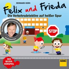 Felix und Frieda - die Verkehrsdetektive auf heißer Spur (MP3-Download) - Horn, Simon; Horn, Reinhard; Schröder, Dorothe; Mölders, Rita