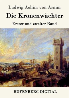 Die Kronenwächter (eBook, ePUB) - Ludwig Achim Von Arnim