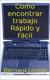 Como encontrar trabajo Rápido y fácil. (eBook, ePUB)