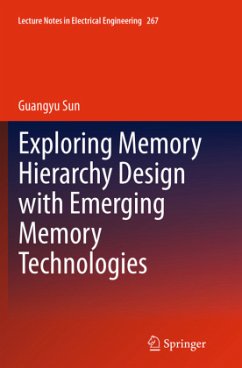 Exploring Memory Hierarchy Design with Emerging Memory Technologies - Sun, Guangyu
