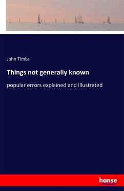 Things not generally known - Timbs, John