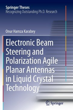 Electronic Beam Steering and Polarization Agile Planar Antennas in Liquid Crystal Technology - Karabey, Onur Hamza