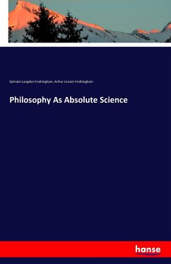 Philosophy As Absolute Science - Frothingham, Ephraim Langdon;Frothingham, Arthur Lincoln