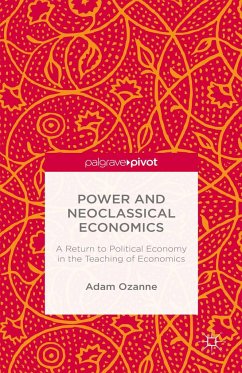 Power and Neoclassical Economics: A Return to Political Economy in the Teaching of Economics - Ozanne, A.