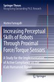 Increasing Perceptual Skills of Robots Through Proximal Force/Torque Sensors