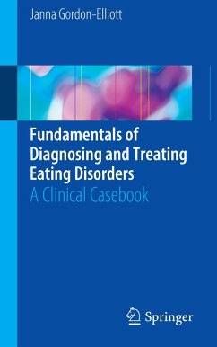 Fundamentals of Diagnosing and Treating Eating Disorders - Gordon-Elliott, Janna