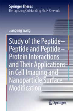 Study of the Peptide-Peptide and Peptide-Protein Interactions and Their Applications in Cell Imaging and Nanoparticle Su - Wang, Jianpeng