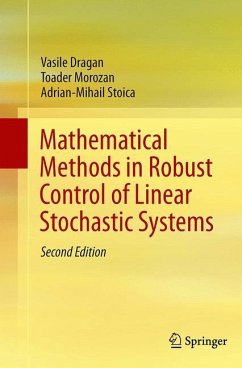 Mathematical Methods in Robust Control of Linear Stochastic Systems - Dragan, Vasile;Morozan, Toader;Stoica, Adrian-Mihail