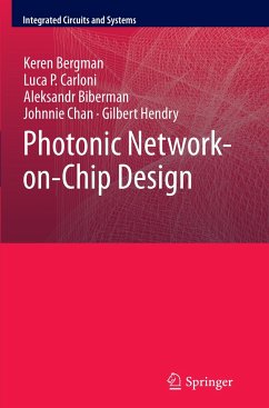 Photonic Network-on-Chip Design - Bergman, Keren;Carloni, Luca P.;Biberman, Aleksandr