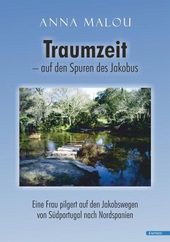 Traumzeit - auf den Spuren des Jakobus (eBook, ePUB) - Malou, Anna