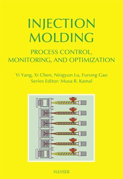 Injection Molding Process Control, Monitoring, and Optimization (eBook, PDF) - Yang, Yi; Chen, Xi; Lu, Ningyun; Gao, Furong