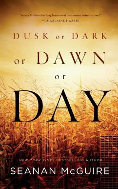 Dusk or Dark or Dawn or Day - Mcguire, Seanan