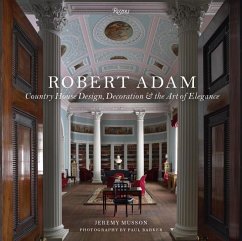 Robert Adam: Country House Design, Decoration & the Art of Elegance - Musson, Jeremy