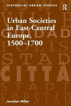 Urban Societies in East-Central Europe, 1500-1700 - Miller, Jaroslav