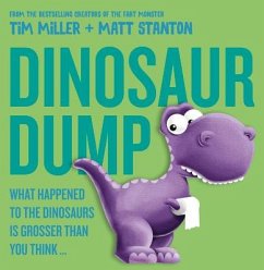 Dinosaur Dump: What Happened to the Dinosaurs Is Grosser Than You Think (Fart Monster and Friends) - Miller, Tim; Stanton, Matt
