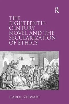 The Eighteenth-Century Novel and the Secularization of Ethics - Stewart, Carol