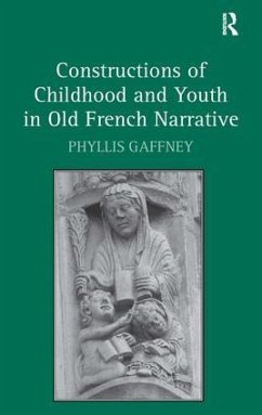 Constructions of Childhood and Youth in Old French Narrative - Gaffney, Phyllis
