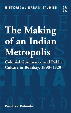 The Making of an Indian Metropolis - Kidambi, Prashant