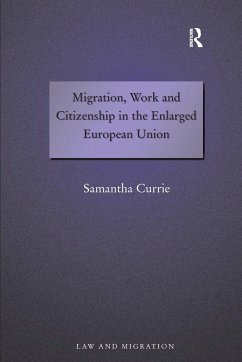 Migration, Work and Citizenship in the Enlarged European Union - Currie, Samantha