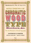 Specimens of Chromatic Wood Type, Borders, &c.: The 1874 Masterpiece of Colorful Typography