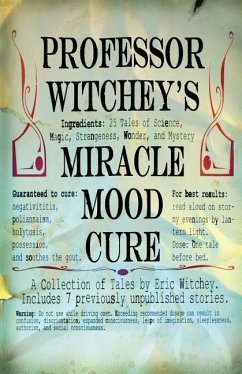 Professor Witchey's Miracle Mood Cure - Witchey, Eric M.