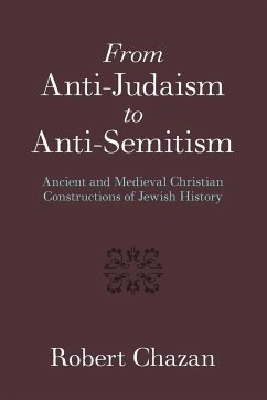 From Anti-Judaism to Anti-Semitism - Chazan, Robert (New York University)