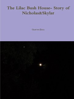 The Lilac Bush House- Story of Nicholas&Skylar - Hass, Sharon