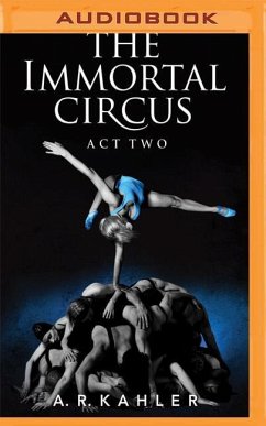 The Immortal Circus: Act Two - Kahler, A. R.