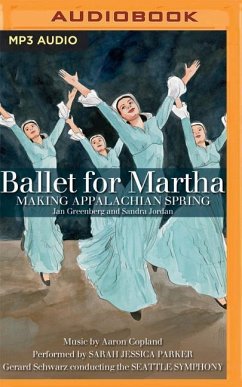 Ballet for Martha: Making Appalachian Spring - Greenberg, Jan; Jordan, Sandra