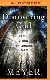 Discovering God: Fresh Vision for Longing Hearts