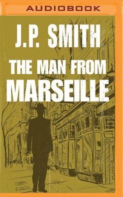 The Man from Marseille - Smith, J. P.