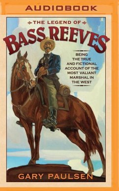 The Legend of Bass Reeves: Being the True and Fictional Account of the Most Valiant Marshal in the West - Paulsen, Gary