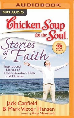 Chicken Soup for the Soul: Stories of Faith: Inspirational Stories of Hope, Devotion, Faith, and Miracles - Canfield, Jack; Hansen, Mark Victor