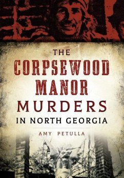 The Corpsewood Manor Murders in North Georgia - Petulla, Amy