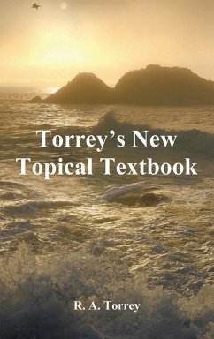 Torrey's New Topical Textbook - Torrey, R. A.