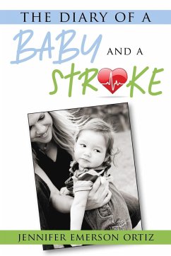 The Diary of a Baby and a Stroke - Ortiz, Jennifer