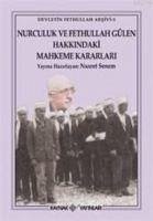 Nurculuk ve Fethullah Gülen Hakkindaki Mahkeme Kararlari; Devletin Fethullah Arsivi 5 - Senem, Nusret