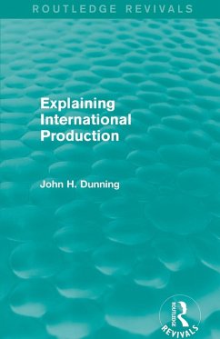 Explaining International Production (Routledge Revivals) - Dunning, John H