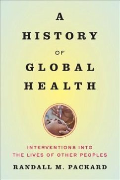 A History of Global Health - Packard, Randall M