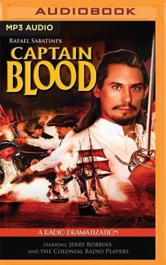 Captain Blood: A Radio Dramatization - Sabatini, Rafael; Robbins, Jerry